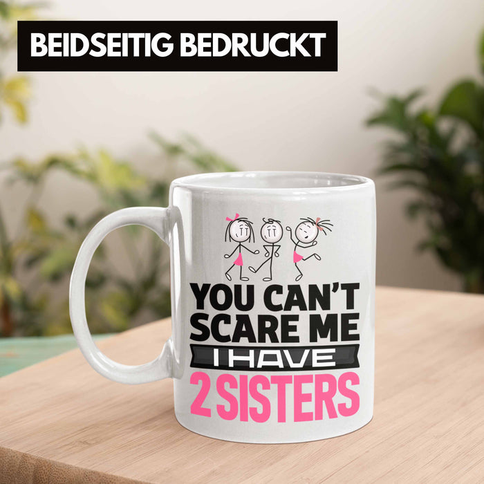 Geschwister Tasse Geschenk Bruder Schwester Geschenk von Schwestern An Bruder You Cant Scare Me I Have 2 Sisters Weiß Trendation