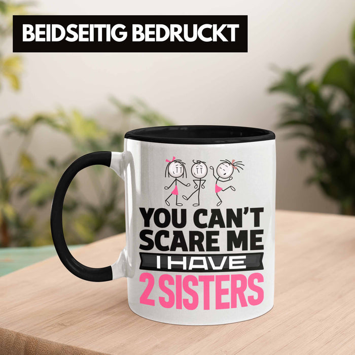 Geschwister Tasse Geschenk Bruder Schwester Geschenk von Schwestern An Bruder You Cant Scare Me I Have 2 Sisters Trendation