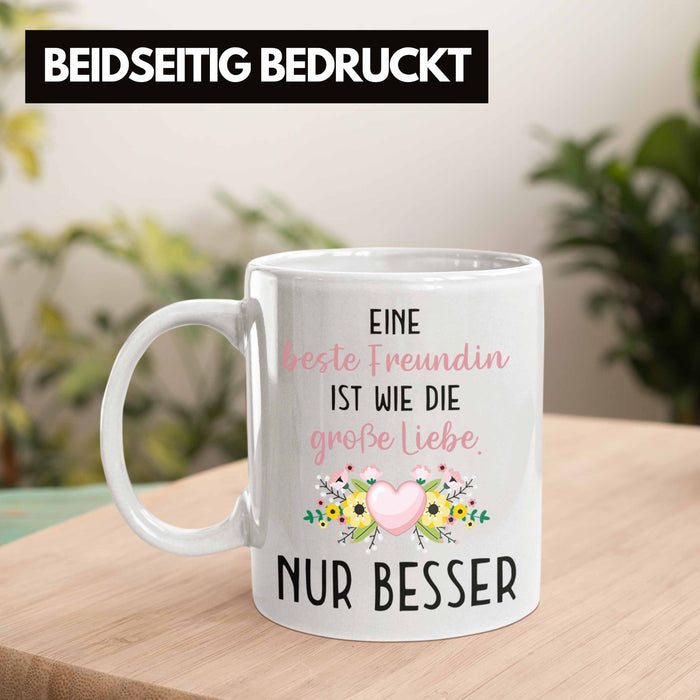 Beste Freundin Tasse Geschenk Geburtstag Aller Beste Freundin BFF Wie die Große Liebe Weiß Trendation