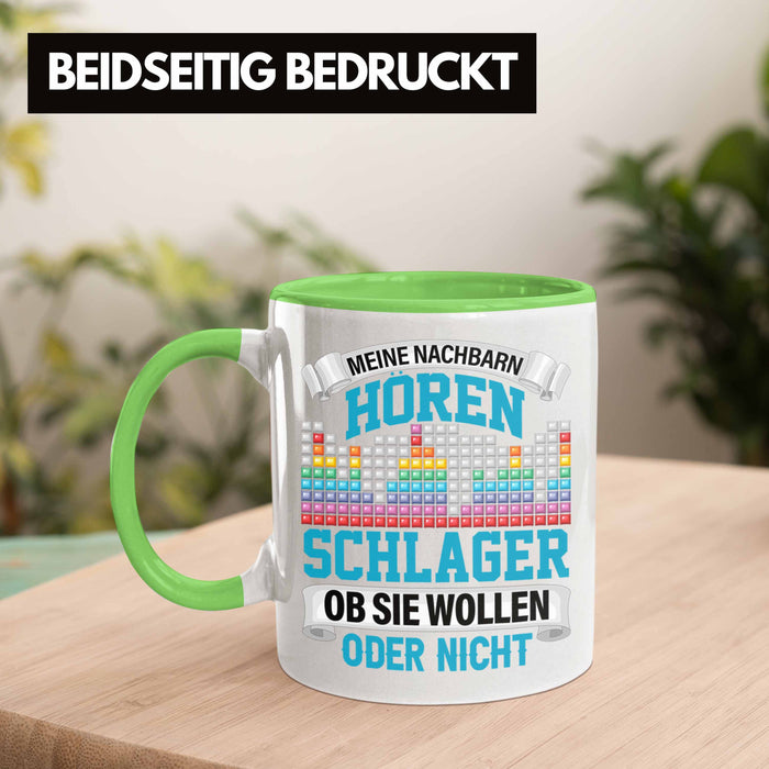Meine Nachbarn Hören Schlager Ob Sie Wollen Oder Nicht Lustiger Spruch Tasse Schlager Musik Grün Trendation