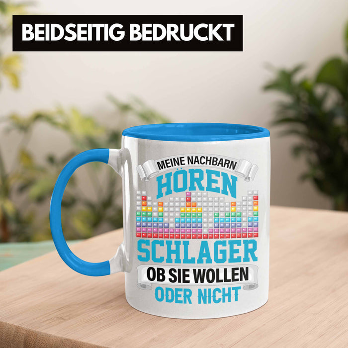 Meine Nachbarn Hören Schlager Ob Sie Wollen Oder Nicht Lustiger Spruch Tasse Schlager Musik Blau Trendation