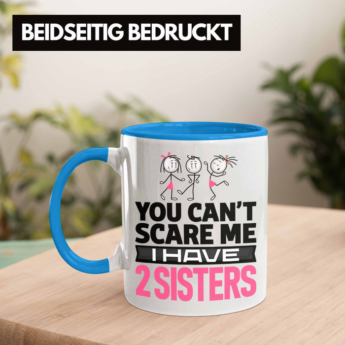 Geschwister Tasse Geschenk Bruder Schwester Geschenk von Schwestern An Bruder You Cant Scare Me I Have 2 Sisters Blau Trendation