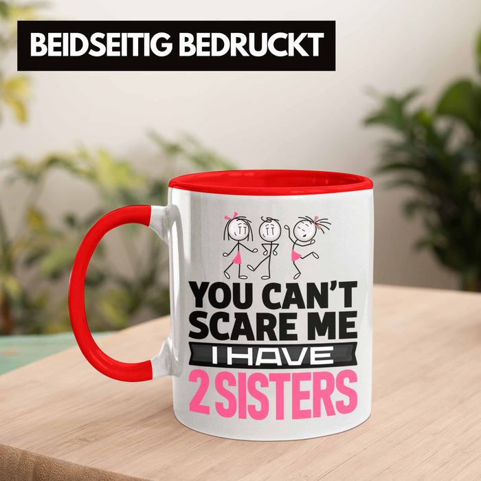 Geschwister Tasse Geschenk Bruder Schwester Geschenk von Schwestern An Bruder You Cant Scare Me I Have 2 Sisters Rot Trendation