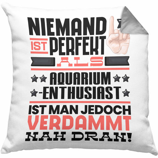 Aquarium-Enthusiast Geschenk Kissen mit Füllung 40x40 Lustige Geschenkidee für Aquarium-Enthusiast Geburtstag Niemand Ist Perfekt Aber Als Aquarium-Enthusiast Ist Man Nah Dran (Grau) Grau Trendation