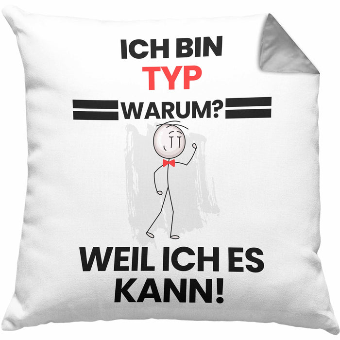 Typ Geschenk Kissen mit Füllung 40x40 Lustiger Spruch Ich Bin Typ Warum Weil Ich Es Kann Geschenkidee Bester Typ Geburtstag (Grau) Grau Trendation
