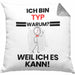 Typ Geschenk Kissen mit Füllung 40x40 Lustiger Spruch Ich Bin Typ Warum Weil Ich Es Kann Geschenkidee Bester Typ Geburtstag (Grau) Grau Trendation