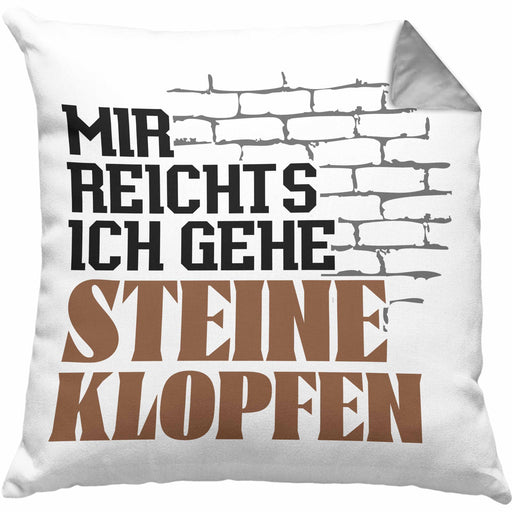 Steinmetz Kissen mit Füllung 40x40 Geschenk Spruch Geschenkidee Mir Reichts Ich Gehe Steine Klopfen (Grau) Grau Trendation