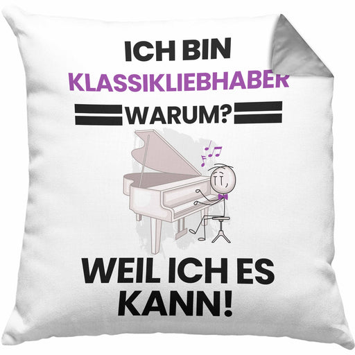 Klassikliebhaber Geschenk Kissen mit Füllung 40x40 Lustiger Spruch Ich Bin Klassikliebhaber Warum Weil Ich Es Kann Geschenkidee Bester Klassikliebhaber Geburtstag (Grau) Grau Trendation