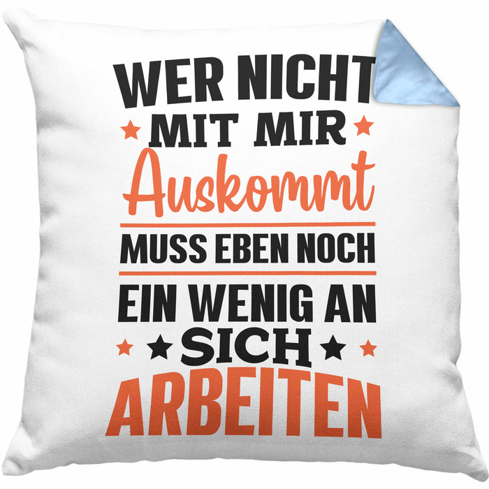 Wer Nicht Mit Mir Auskommt Muss Eben Noch Ein Wenig An Sich Arbeiten Kissen mit Füllung 40x40 Spruch (Grau) Blau Trendation