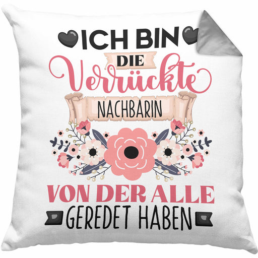 Nachbarin Kissen mit Füllung 40x40 Geschenk Lustiger Spruch Geschenkidee Ich Bin Die Verrückte Nachbarin Von Der Alle Geredet Haben (Grau) Grau Trendation