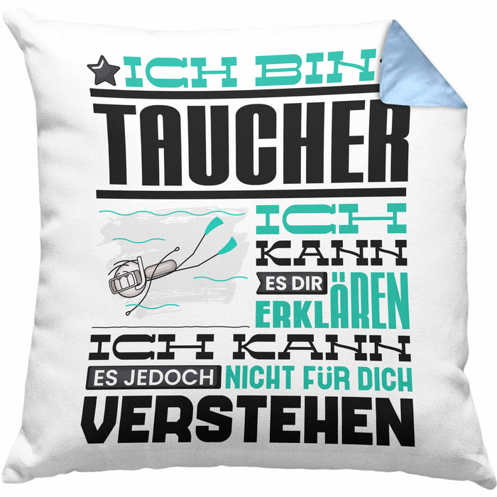 Taucher Geschenk Kaffee-Kissen mit Füllung 40x40 Geschenkidee für Taucher Ich Bin Taucher Ich Kann Es Dir Erklären Jedoch Nicht Für Dich Verstehen Spruch Lustig (Grau) Blau Trendation
