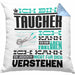 Taucher Geschenk Kaffee-Kissen mit Füllung 40x40 Geschenkidee für Taucher Ich Bin Taucher Ich Kann Es Dir Erklären Jedoch Nicht Für Dich Verstehen Spruch Lustig (Grau) Blau Trendation