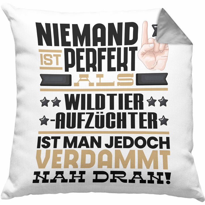Wildtieraufzüchter Geschenk Kissen mit Füllung 40x40 Lustige Geschenkidee für Wildtieraufzüchter Geburtstag Niemand Ist Perfekt Aber Als Wildtieraufzüchter Ist Man Nah Dran (Grau) Grau Trendation