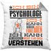 Psychologe Geschenk Kissen mit Füllung 40x40 Geschenkidee für Psychologe Geburtstag Lustiger Spruch Ich Bin Psychologe Ich Kann Es Dir Erklären Aber Nicht Für Dich Verstehen (Grau) Grau Trendation