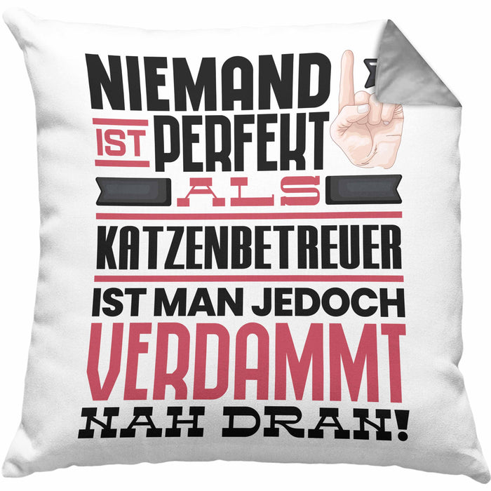 Katzenbetreuer Geschenk Kissen mit Füllung 40x40 Lustige Geschenkidee für Katzenbetreuer Geburtstag Niemand Ist Perfekt Aber Als Katzenbetreuer Ist Man Nah Dran (Grau) Grau Trendation