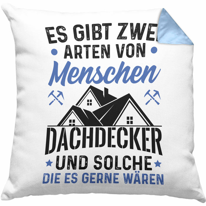 Dachdecker Geschenk Kissen mit Füllung 40x40 Geschenkidee Spruch Männer Es Gibt 2 Arten von Menschen (Grau) Blau Trendation