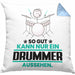 Drummer Geschenk Kissen mit Füllung 40x40 So Gut Kann Nur Ein Drummer Aussehen Geschenkidee (Grau) Blau Trendation