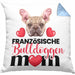 Französische Bulldogge Besitzer Mom Mama Kissen mit Füllung 40x40 Geschenk Lustiger Spruch Geschenkidee Französische Bulldogge Besitzerin (Grau) Blau Trendation