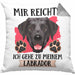Labrador Besitzer Kissen mit Füllung 40x40 Geschenk Lustiger Spruch Geschenkidee Mir Reichts Ich Geh Zu Meinem Labrador (Grau) Grau Trendation