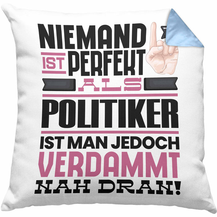 Politiker Geschenk Kissen mit Füllung 40x40 Lustige Geschenkidee für Politiker Geburtstag Niemand Ist Perfekt Aber Als Politiker Ist Man Nah Dran (Grau) Blau Trendation