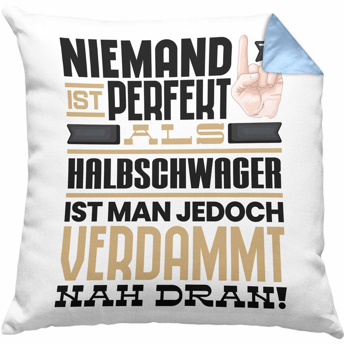 Halbschwager Geschenk Kissen mit Füllung 40x40 Lustige Geschenkidee für Halbschwager Geburtstag Niemand Ist Perfekt Aber Als Halbschwager Ist Man Nah Dran (Grau) Blau Trendation