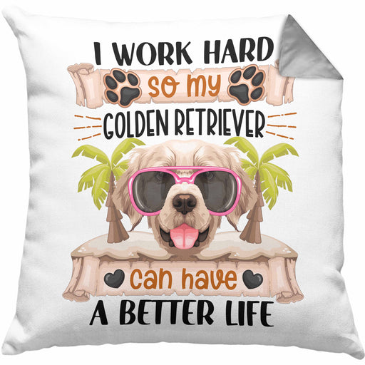 Golden Retriever Besitzer Kissen mit Füllung 40x40 Geschenk Lustiger Spruch Geschenkidee I Work Hard So My Golden Retriever Can Have A Better Life (Grau) Grau Trendation