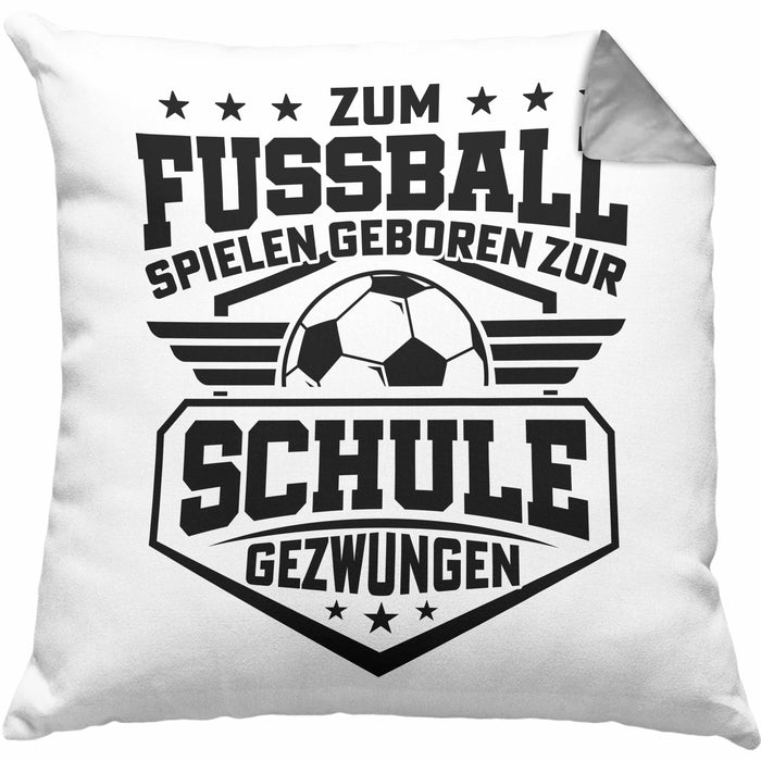 Fussballer Kissen mit Füllung 40x40 Geschenk Fussballspieler Geschenkidee Zum Fussball Spielen Geboren Zur Schule Gezwungen (Grau) Grau Trendation