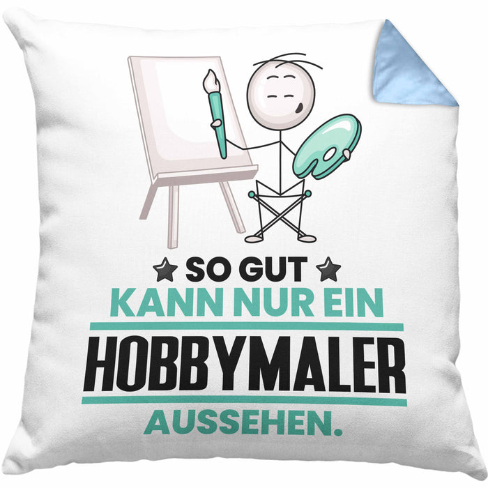 Hobbymaler Geschenk Kissen mit Füllung 40x40 So Gut Kann Nur Ein Hobbymaler Aussehen Geschenkidee (Grau) Blau Trendation