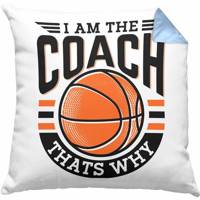 Basketball-Trainer Coach Kissen mit Füllung 40x40 Geschenk Lustig I Am The Coach Thats Why (Grau) Blau Trendation