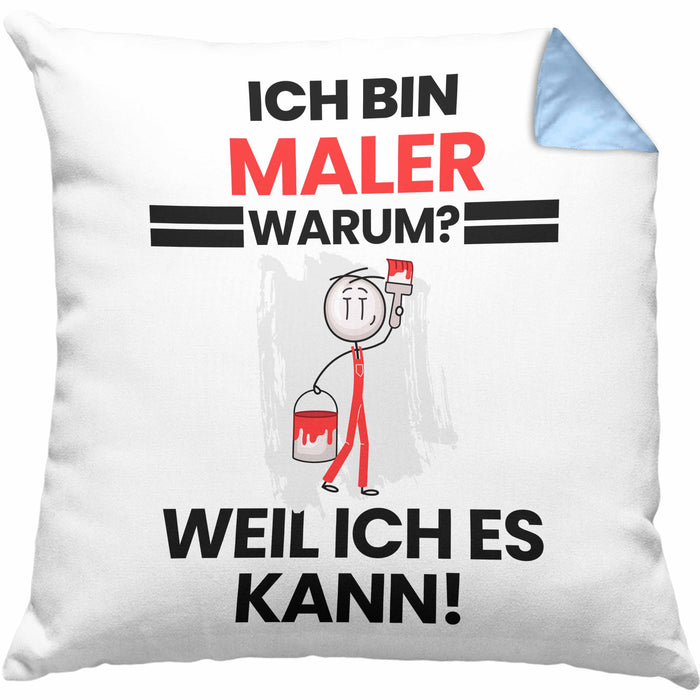 Maler Geschenk Kissen mit Füllung 40x40 Lustiger Spruch Ich Bin Maler Warum Weil Ich Es Kann Geschenkidee Bester Maler Geburtstag (Grau) Blau Trendation