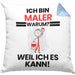 Maler Geschenk Kissen mit Füllung 40x40 Lustiger Spruch Ich Bin Maler Warum Weil Ich Es Kann Geschenkidee Bester Maler Geburtstag (Grau) Blau Trendation