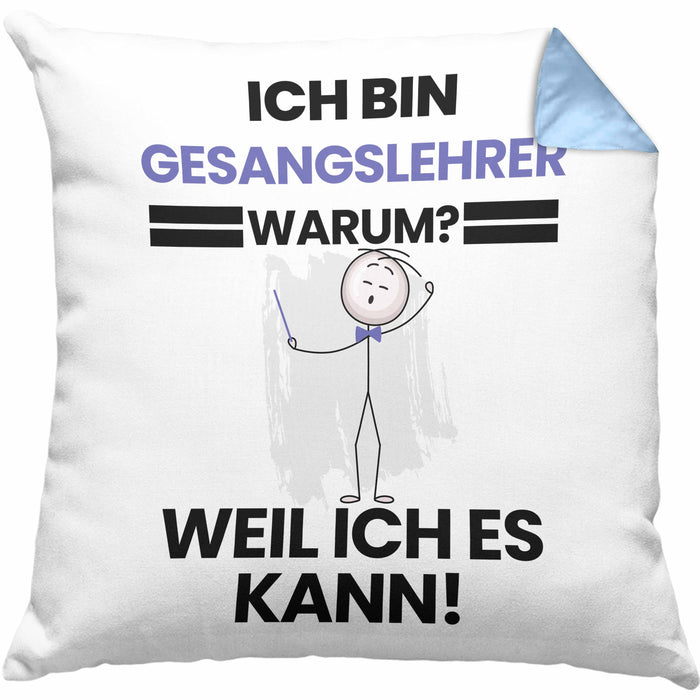 Gesangslehrer Geschenk Kissen mit Füllung 40x40 Lustiger Spruch Ich Bin Gesangslehrer Warum Weil Ich Es Kann Geschenkidee Bester Gesangslehrer Geburtstag (Grau) Blau Trendation