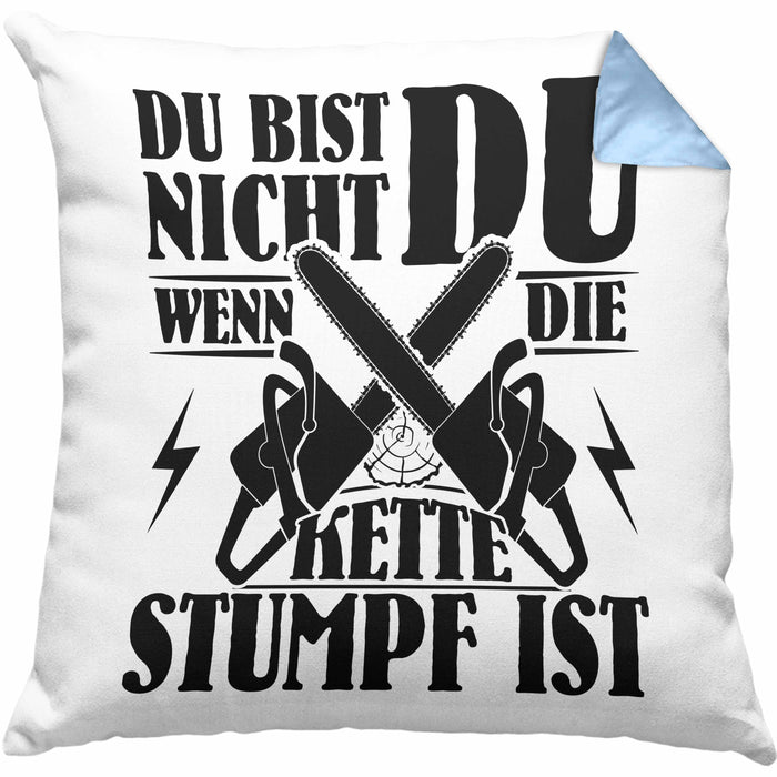 Waldarbeiter Geschenk Kissen mit Füllung 40x40 Du Bist Nicht Du Wenn Die Kette Stumpf Ist Holz-Arbeiter Kettensäge (Grau) Blau Trendation