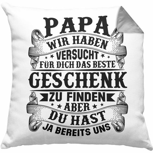 Papa Kissen mit Füllung 40x40 Geschenk Wir Haben Versucht Für Dich Das Beste Geschenk Zu Finden Geschenk Von Kindern An Papa (Grau) Grau Trendation