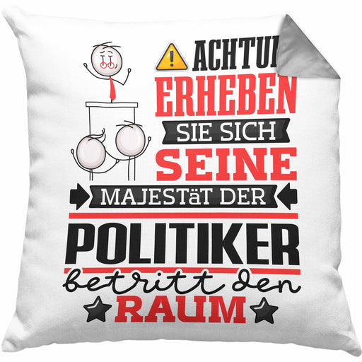 Politiker Geschenk Kissen mit Füllung 40x40 Lustiger Spruch Erheben Sie Sich Der Politiker Betritt den Raum (Grau) Grau Trendation