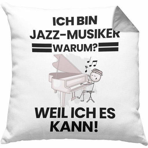 Jazz-Musiker Geschenk Kissen mit Füllung 40x40 Lustiger Spruch Ich Bin Jazz-Musiker Warum Weil Ich Es Kann Geschenkidee Bester Jazz-Musiker Geburtstag (Grau) Grau Trendation