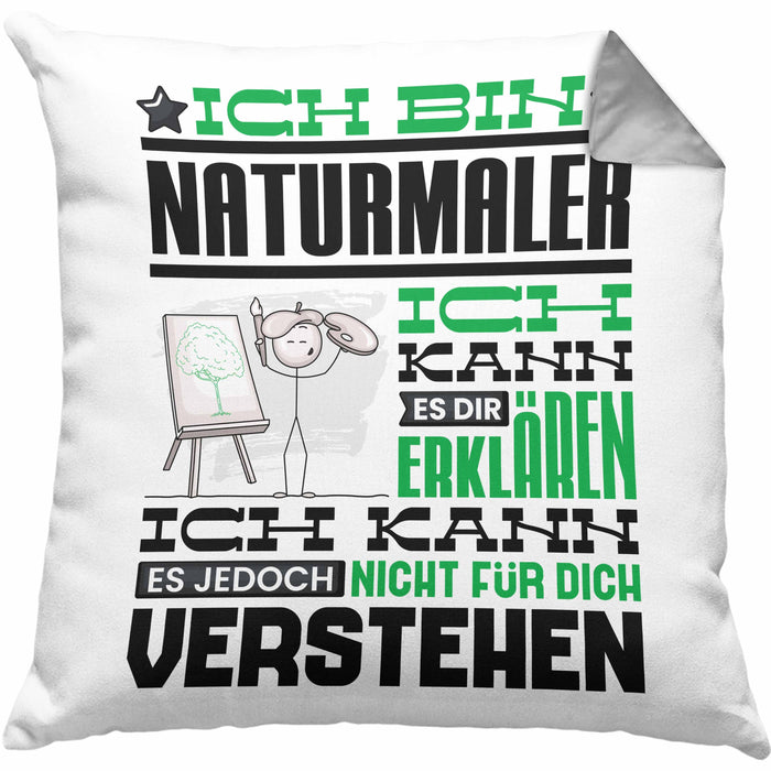 Naturmaler Geschenk Kaffee-Kissen mit Füllung 40x40 Geschenkidee für Naturmaler Ich Bin Naturmaler Ich Kann Es Dir Erklären Jedoch Nicht Für Dich Verstehen Spruch Lustig (Grau) Grau Trendation