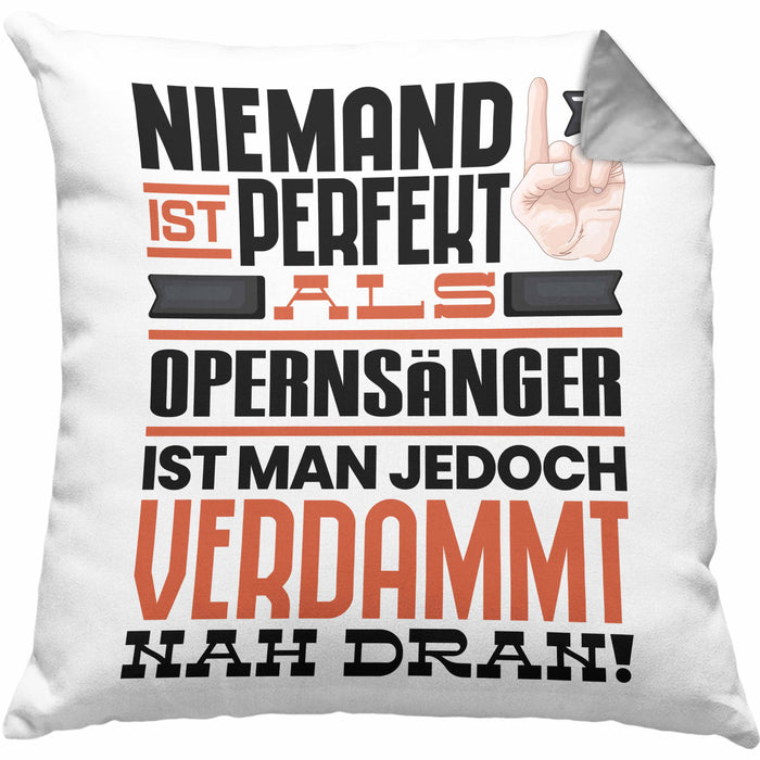 Opernsänger Geschenk Kissen mit Füllung 40x40 Lustige Geschenkidee für Opernsänger Geburtstag Niemand Ist Perfekt Aber Als Opernsänger Ist Man Nah Dran (Grau) Grau Trendation