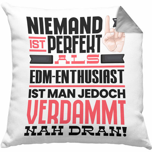 EDM-Enthusiast Geschenk Kissen mit Füllung 40x40 Lustige Geschenkidee für EDM-Enthusiast Geburtstag Niemand Ist Perfekt Aber Als EDM-Enthusiast Ist Man Nah Dran (Grau) Grau Trendation