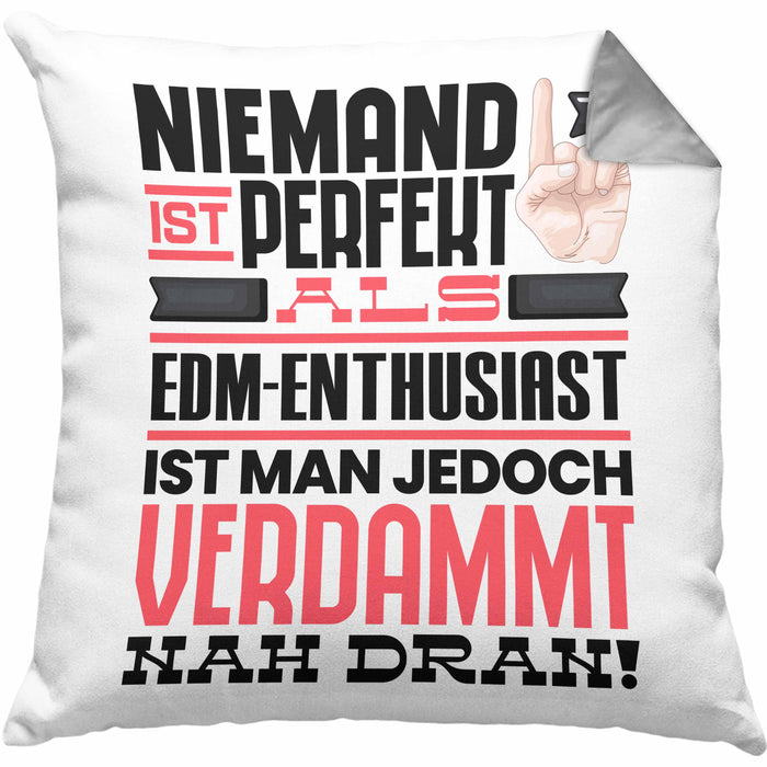 EDM-Enthusiast Geschenk Kissen mit Füllung 40x40 Lustige Geschenkidee für EDM-Enthusiast Geburtstag Niemand Ist Perfekt Aber Als EDM-Enthusiast Ist Man Nah Dran (Grau) Grau Trendation