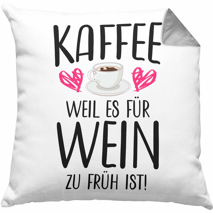 Lustige Kaffeeliebhaber Sprüche Weil Es für Wein Zu Früh Ist Kaffee Fan GeschenkideeKissen mit Füllung 40x40 (Grau) Grau Trendation