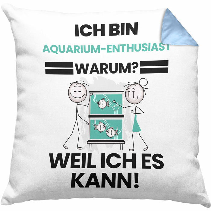 Aquarium-Enthusiast Geschenk Kissen mit Füllung 40x40 Lustiger Spruch Ich Bin Aquarium-Enthusiast Warum Weil Ich Es Kann Geschenkidee Bester Aquarium-Enthusiast Geburtstag (Grau) Blau Trendation