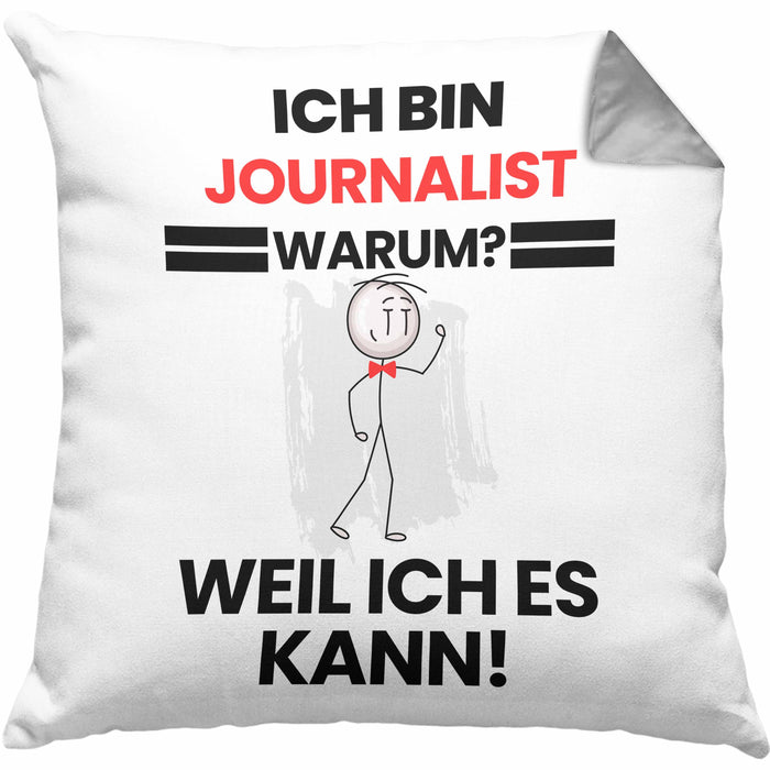 Journalist Geschenk Kissen mit Füllung 40x40 Lustiger Spruch Ich Bin Journalist Warum Weil Ich Es Kann Geschenkidee Bester Journalist Geburtstag (Grau) Grau Trendation