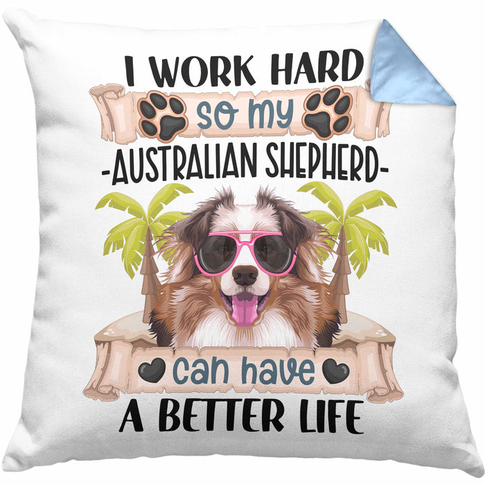 Australian Shepherd Besitzer Kissen mit Füllung 40x40 Geschenk Lustiger Spruch Geschenkidee I Work Hard So My Australian Shepherd Can Have A Better Life (Grau) Blau Trendation