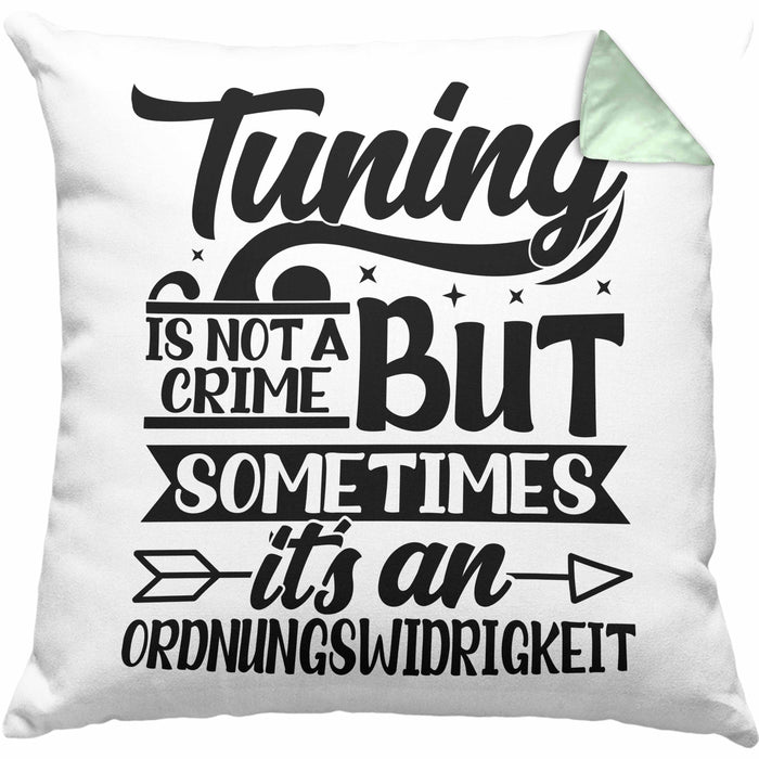Tuning Is Not A Crime But Sometimes It's An Ordnungswidirigkeit Kissen mit Füllung 40x40 Geschenk Drifter Tuning Geschenkidee (Grau) Grün Trendation