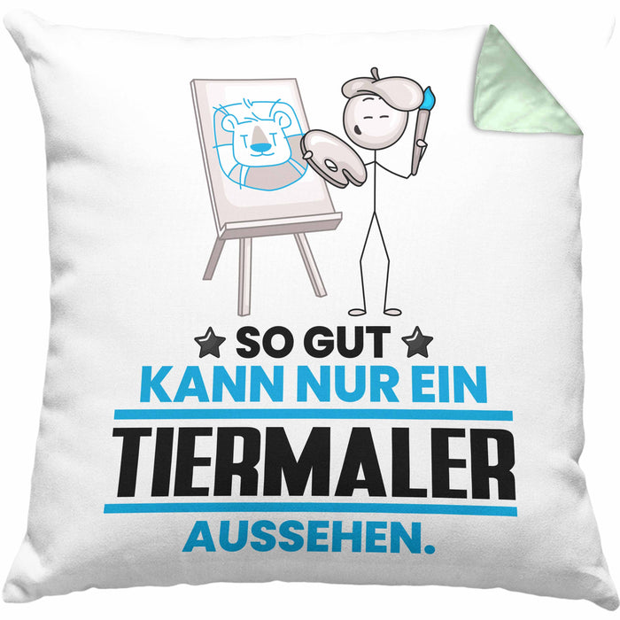 Tiermaler Geschenk Kissen mit Füllung 40x40 So Gut Kann Nur Ein Tiermaler Aussehen Geschenkidee (Grau) Grün Trendation