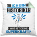Historiker Kissen mit Füllung 40x40 Geschenk für Historiker Geburtstag Lustiger Spruch Was Ist Deine Superkraft (Grau) Grün Trendation