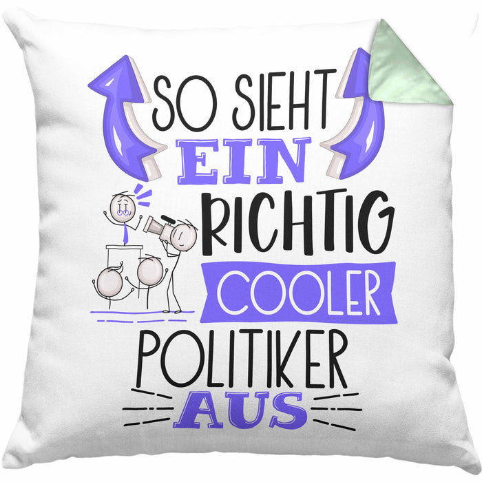 Politiker Kissen mit Füllung 40x40 Geschenk So Sieht Ein RIchtig Cooler Politiker Aus Geschenkidee Lustiger Spruch Geburtstag (Grau) Grün Trendation