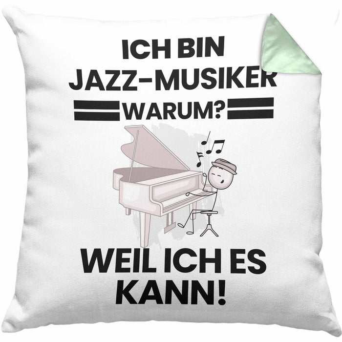 Jazz-Musiker Geschenk Kissen mit Füllung 40x40 Lustiger Spruch Ich Bin Jazz-Musiker Warum Weil Ich Es Kann Geschenkidee Bester Jazz-Musiker Geburtstag (Grau) Grün Trendation