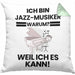 Jazz-Musiker Geschenk Kissen mit Füllung 40x40 Lustiger Spruch Ich Bin Jazz-Musiker Warum Weil Ich Es Kann Geschenkidee Bester Jazz-Musiker Geburtstag (Grau) Grün Trendation
